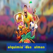 alquimia das almas 3 temporada